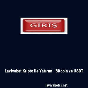 Lavivabet Kripto ile Yatırım - Bitcoin ve USDT