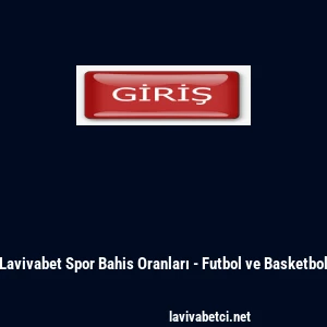 Lavivabet Spor Bahis Oranları - Futbol ve Basketbol