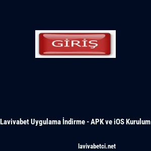 Lavivabet Uygulama İndirme - APK ve iOS Kurulum